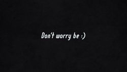 Dont Worry be Happy Wallpaper 539
