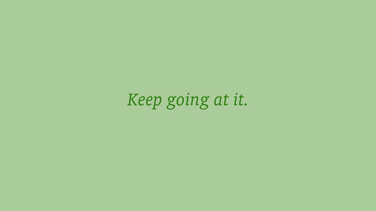 Keep Going at it Wallpaper 820 1600x900 - Wallpaper - HD Wallpaper